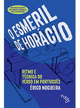 O Esmeril de Horácio - Ritmo e técnica do verso em português