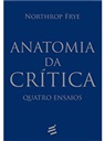 Livro Anatomia da Crítica - Quatro ensaios