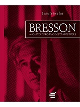 Livro Bresson ou O Ato Puro das Metamorfoses